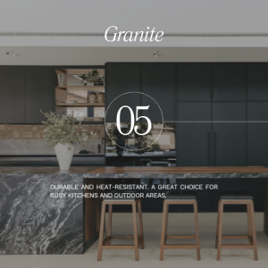 Granite is a durable and heat-resistant. A great choice for busy kitchens and outdoor areas.